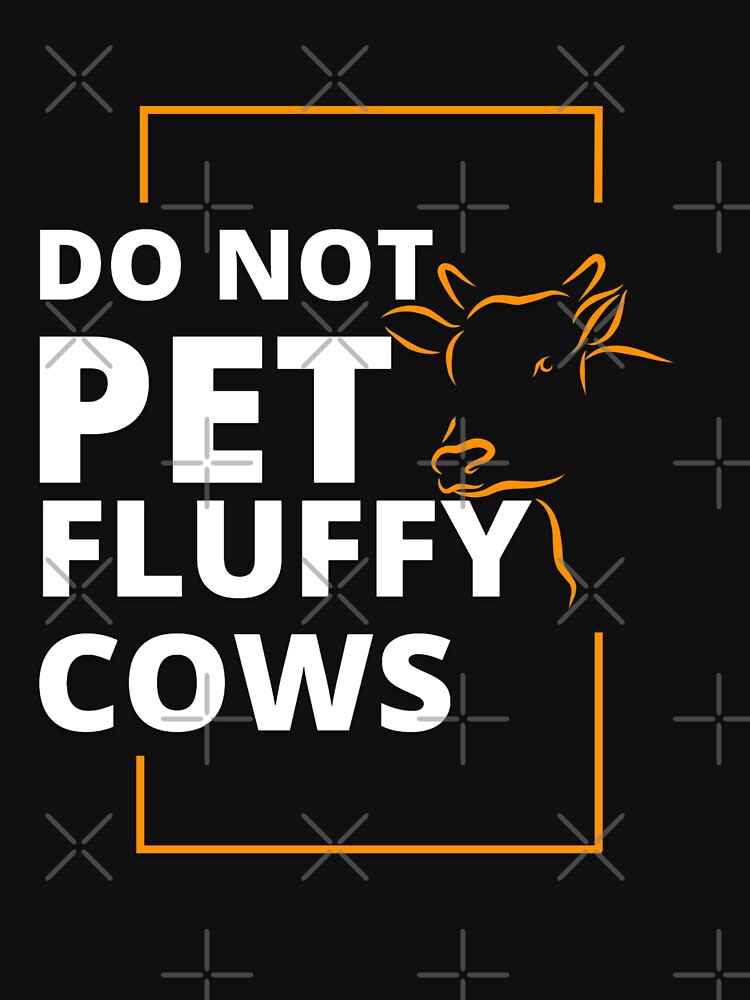 Disover Do Not Pet The Fluffy Cows | Essential T-Shirt 