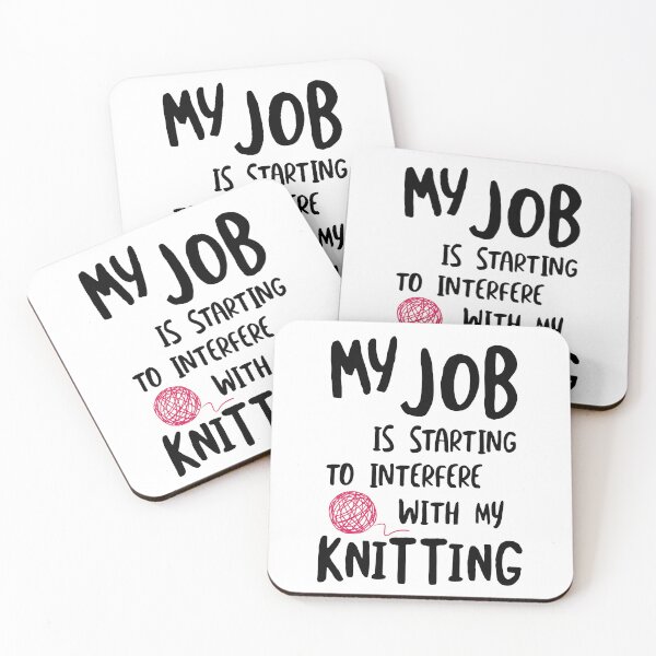 Item preview, My Job is Starting to Interfere with My Knitting designed and sold by whyitsme.