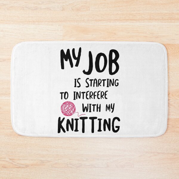Item preview, My Job is Starting to Interfere with My Knitting designed and sold by whyitsme.