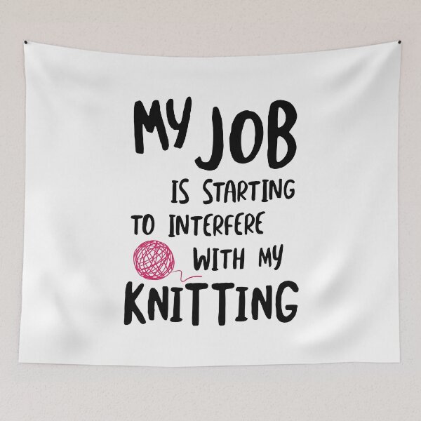 Item preview, My Job is Starting to Interfere with My Knitting designed and sold by whyitsme.