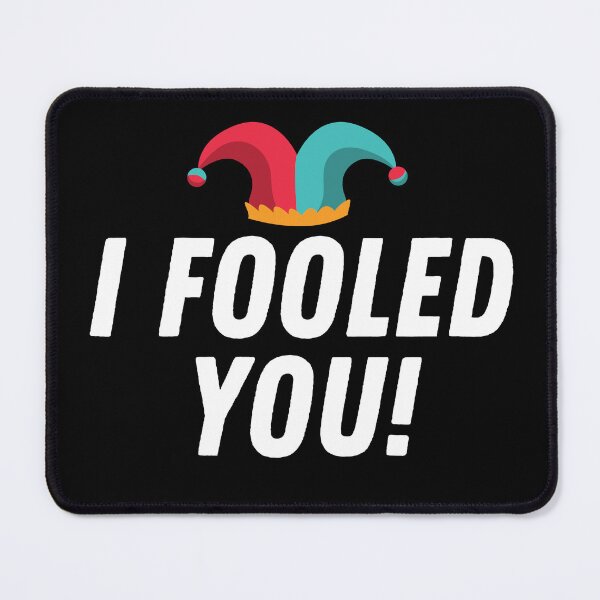 Item preview, I Fooled You! designed and sold by wapix.