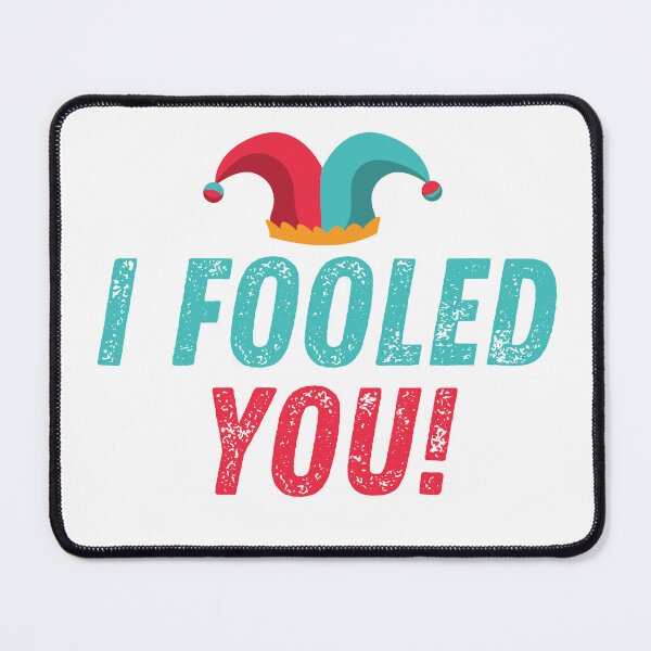 Item preview, I Fooled You! designed and sold by wapix.