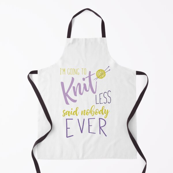 Item preview, Knitting I'm Going to Knit Less Said Nobody Ever designed and sold by whyitsme.