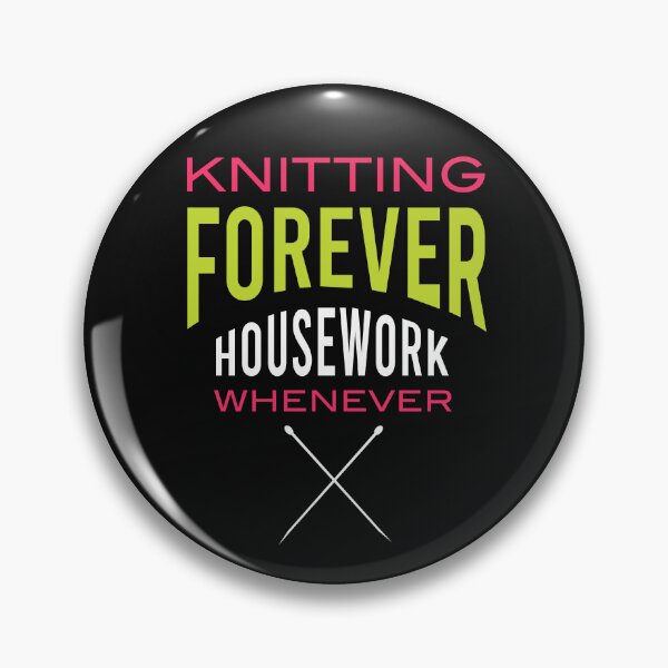 Item preview, Funny Knitting Forever Housework Whenever designed and sold by whyitsme.