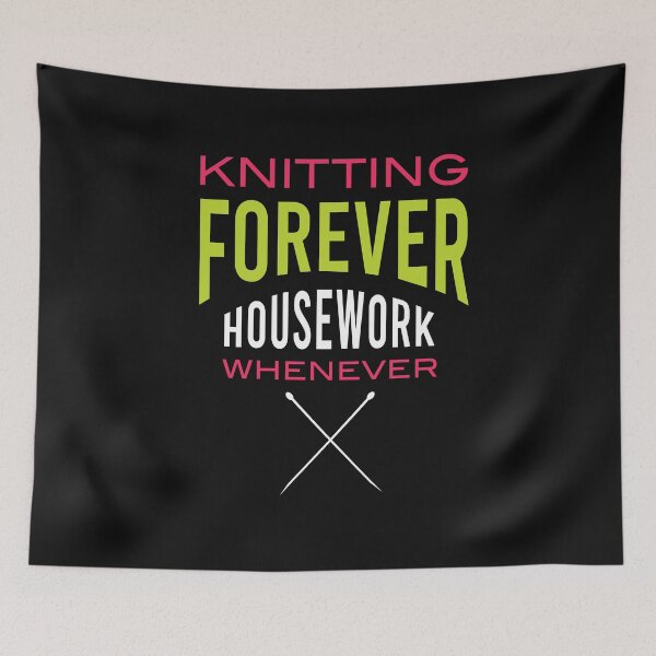 Item preview, Funny Knitting Forever Housework Whenever designed and sold by whyitsme.