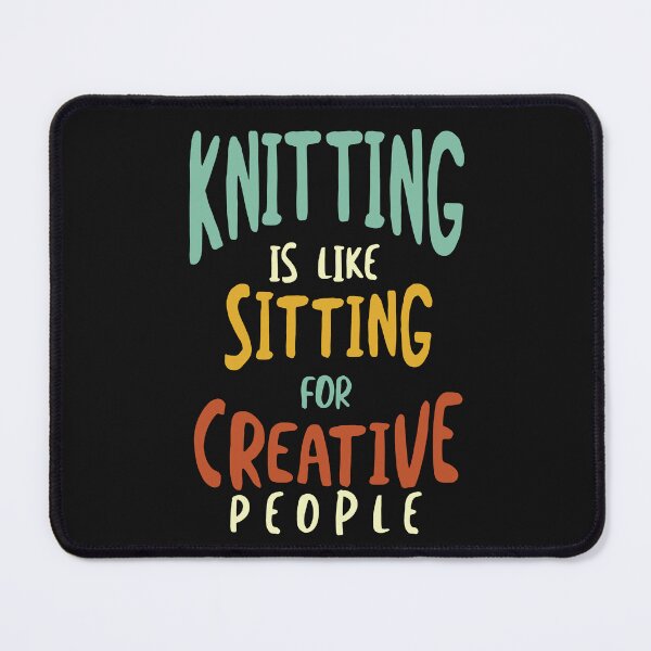 Item preview, Funny Knitting is Like Sitting for Creative People designed and sold by whyitsme.