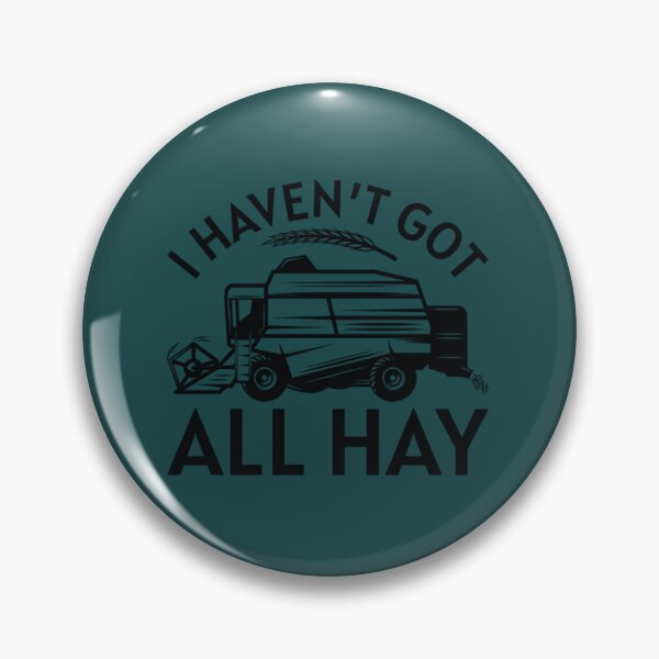 Item preview, I Haven’t Got All Hay10 designed and sold by rn65astman.