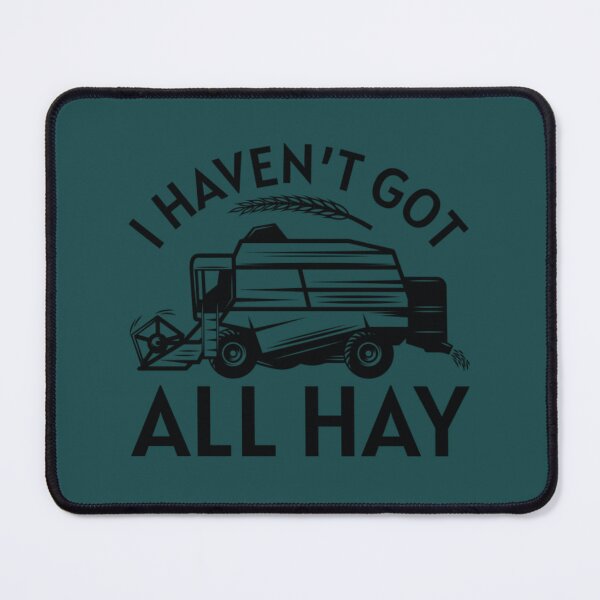 Item preview, I Haven’t Got All Hay10 designed and sold by rn65astman.