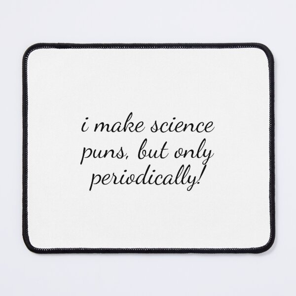 Item preview, I Make Science Puns, But Only Perodically Sticker designed and sold by Baduco.