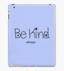 Be Kind Always iPad Case/Skin