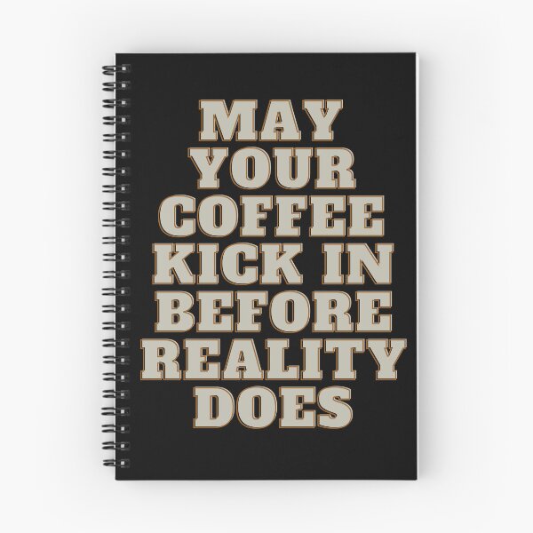Item preview, May Your Coffee Kick in Before Reality Does, Caffeine designed and sold by 4CoolKats.