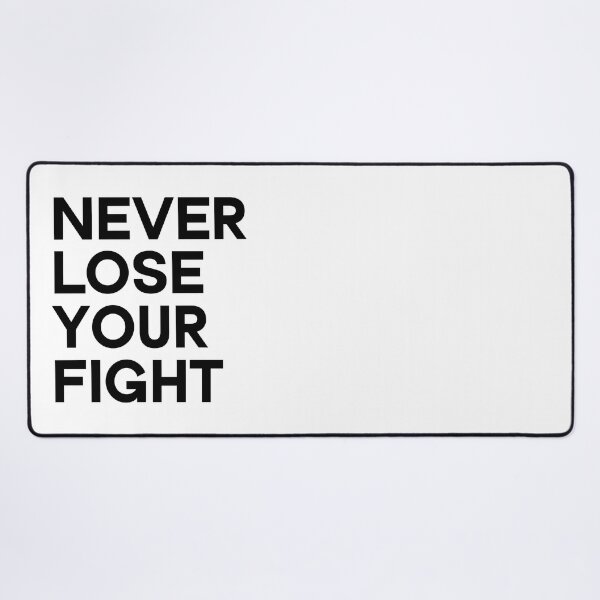 Item preview, Never Lose Your Fight designed and sold by thilinank.