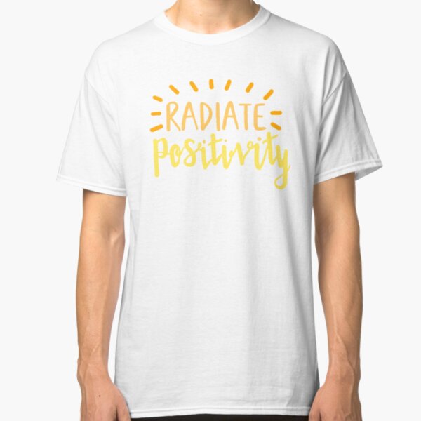 radiate positivity Classic T-Shirt
