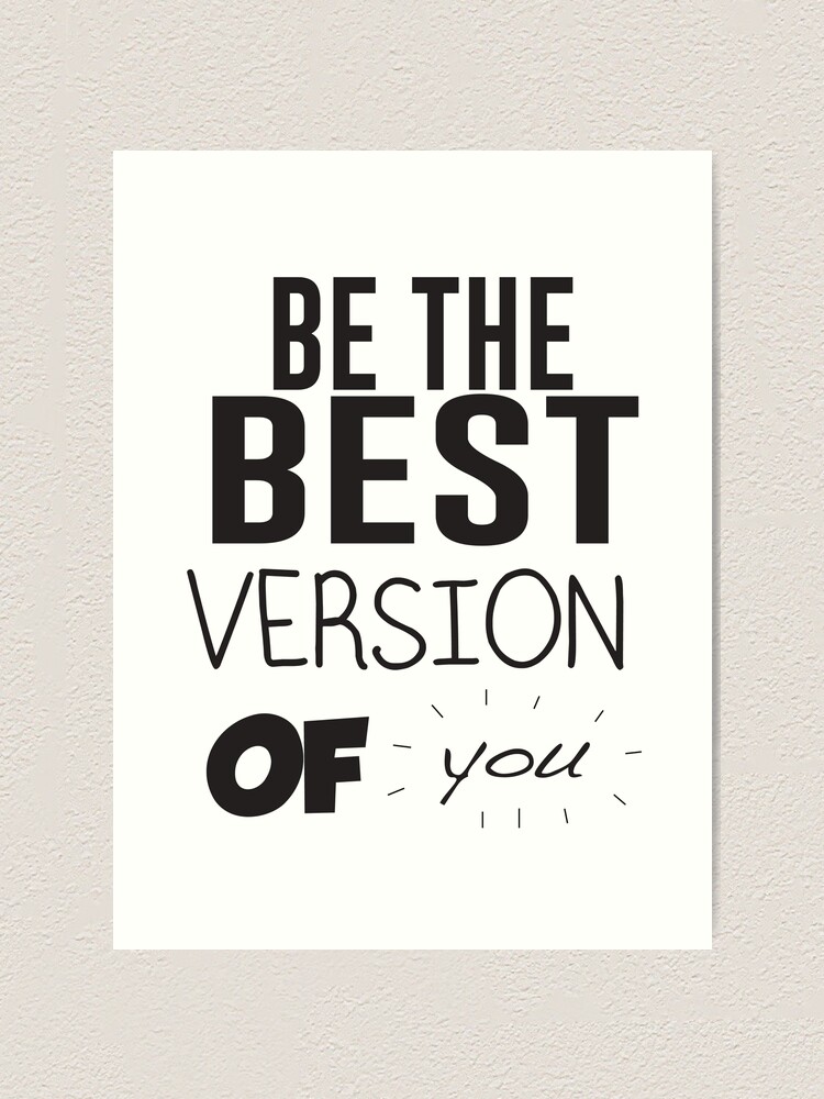 Be The Best Version Of You Art Print By Strongville Redbubble