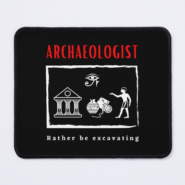 Item preview, Archaeologist Rather be Excavating funny motivational design designed and sold by DigitalMagShop.