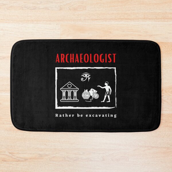 Item preview, Archaeologist Rather be Excavating funny motivational design designed and sold by DigitalMagShop.