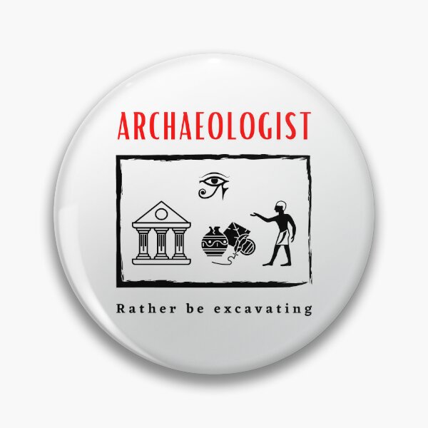 Item preview, Archaeologist Rather be Excavating funny motivational design designed and sold by DigitalMagShop.