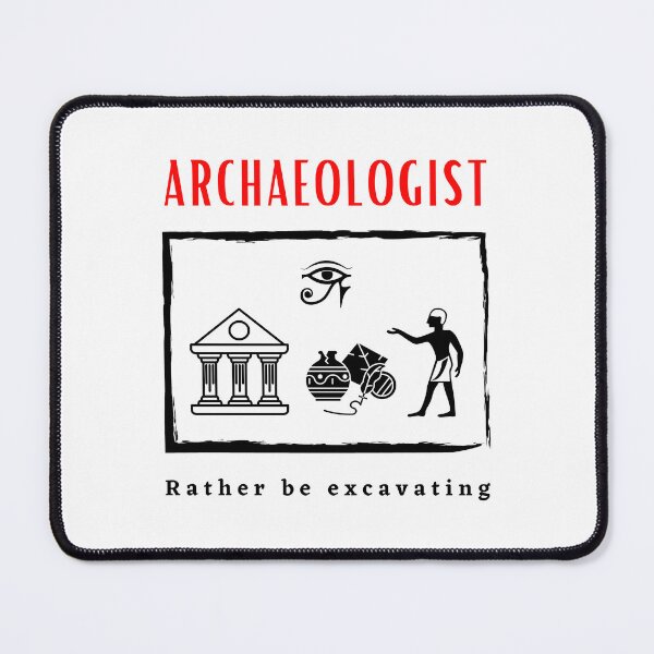 Item preview, Archaeologist Rather be Excavating funny motivational design designed and sold by DigitalMagShop.