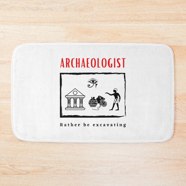 Item preview, Archaeologist Rather be Excavating funny motivational design designed and sold by DigitalMagShop.