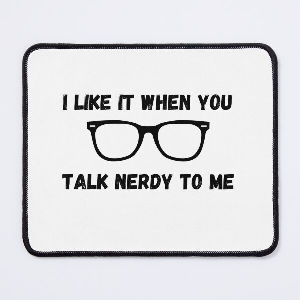 Item preview, "I Like It When You Talk Nerdy To Me" Geeky Love Design designed and sold by DigitalByEb.