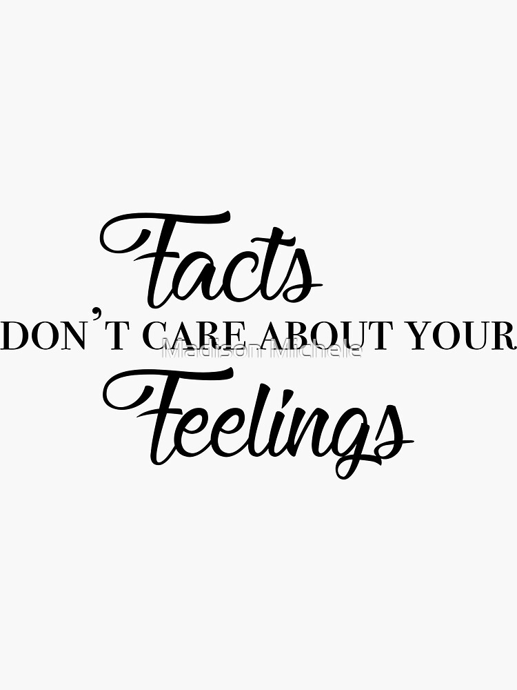 "Facts don't care about your feelings" Sticker for Sale by
