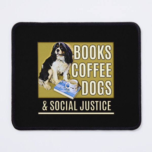 Item preview, Books And Coffee And Dogs And Social Justice designed and sold by csoDesign.