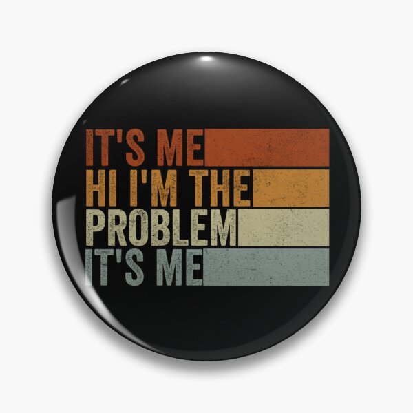 Item preview, Its Me Hi Im The Problem designed and sold by Anna Turner.