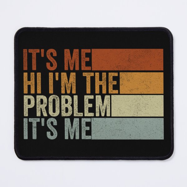 Item preview, Its Me Hi Im The Problem designed and sold by Anna Turner.
