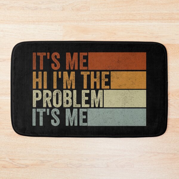 Item preview, Its Me Hi Im The Problem designed and sold by Anna Turner.