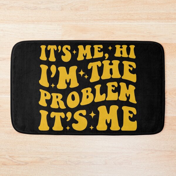 Item preview, Its Me Hi Im The Problem designed and sold by Anna Turner.