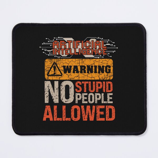 Item preview, Artificial Intelligence extreme irony Sarcastic Funny Quote for geek designed and sold by HomeCoquette.