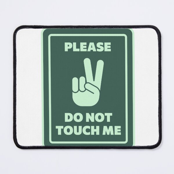 Item preview, Please DO NOT touch me designed and sold by TheChicktopus.
