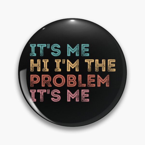 Item preview, Its Me Hi Im The Problem designed and sold by Anna Turner.