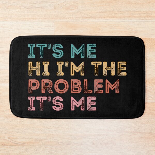Item preview, Its Me Hi Im The Problem designed and sold by Anna Turner.