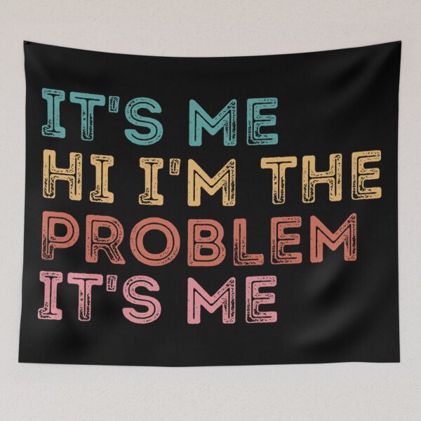 Item preview, Its Me Hi Im The Problem designed and sold by Anna Turner.