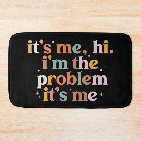 Item preview, Its Me Hi Im The Problem designed and sold by Anna Turner.