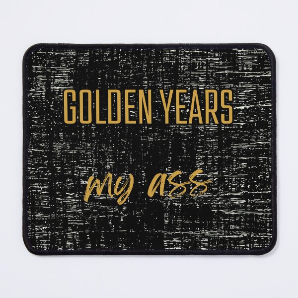 Item preview, Golden Years my ass designed and sold by jonesinwill.