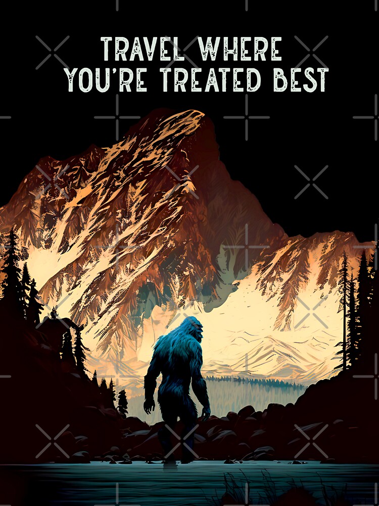 Sasquatch: Travel Where You're Treated Best (Dark no fill