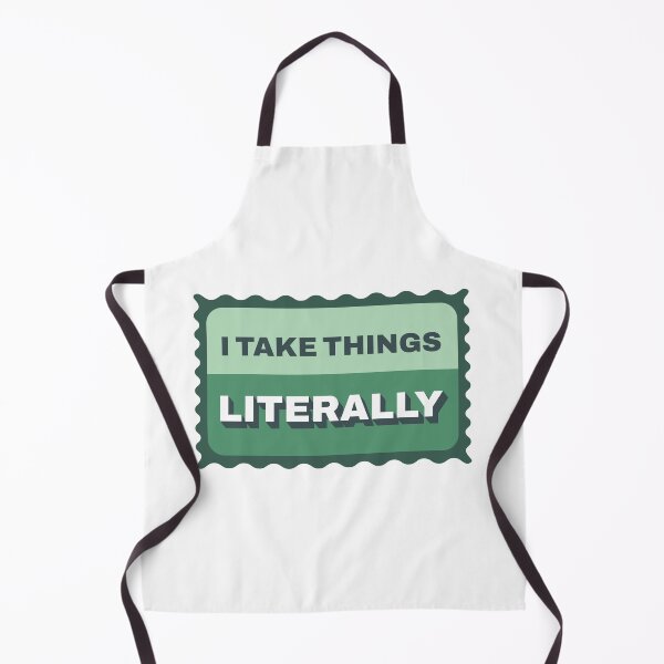 Item preview, I take things literally designed and sold by TheChicktopus.