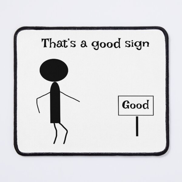 Item preview, That’s a good sign designed and sold by RewDrRew.