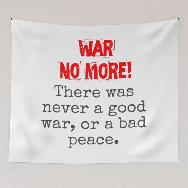 Item preview, There Was Never A Good War - Anti-War Quote designed and sold by CrankyOldDude.