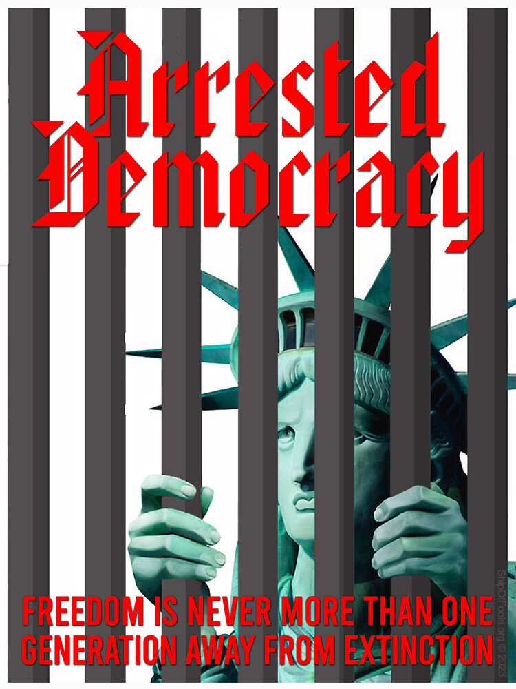 Artwork view, Arrested Democracy designed and sold by ShipOfFools