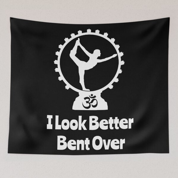 Item preview, 'I look better bent over' Yoga Quotes - Chill and Happy Collection designed and sold by Ridiculam Toga.