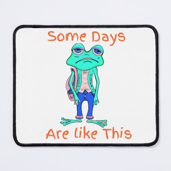 Item preview, Some days are like this Frog designed and sold by TheScruffyGoose.