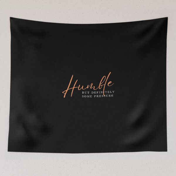 Item preview, Humble But Definitely Some Pressure designed and sold by Marting0.