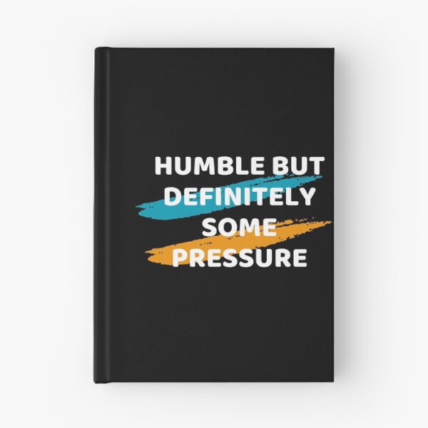Item preview, Humble But Definitely Some Pressure designed and sold by Marting0.