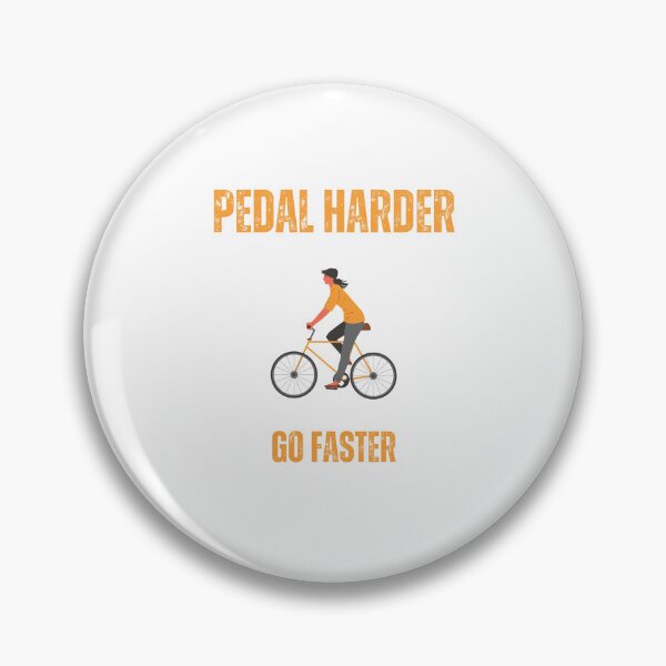 Item preview, Pedal Harder, Go Faster designed and sold by Joshu77.