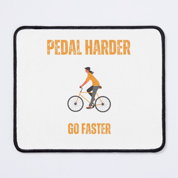 Item preview, Pedal Harder, Go Faster designed and sold by Joshu77.