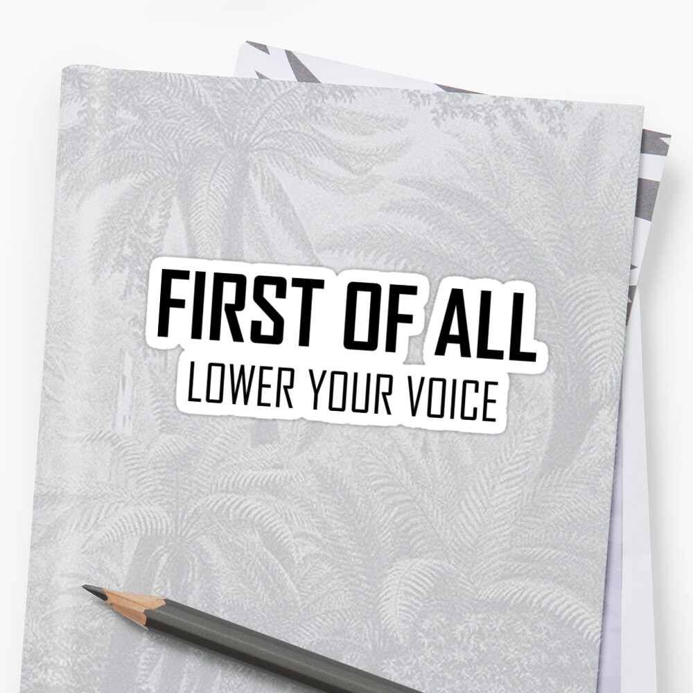 lower-your-voice-stickers-by-djbalogh-redbubble