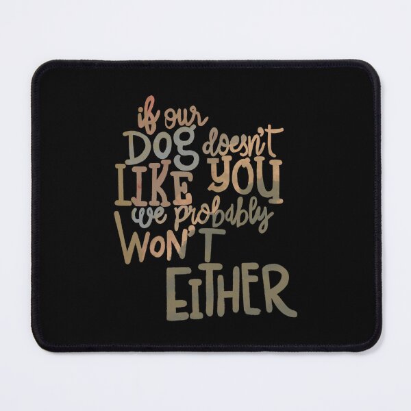 Item preview, If our Dogs does not like you, We probably wont either bronze designed and sold by chuckletuckle.